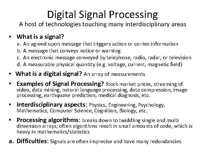 Digital Signal Processing A host of technologies touching many interdisciplinary areas • What is