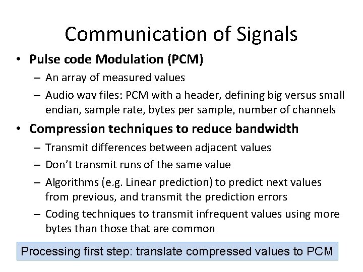 Communication of Signals • Pulse code Modulation (PCM) – An array of measured values