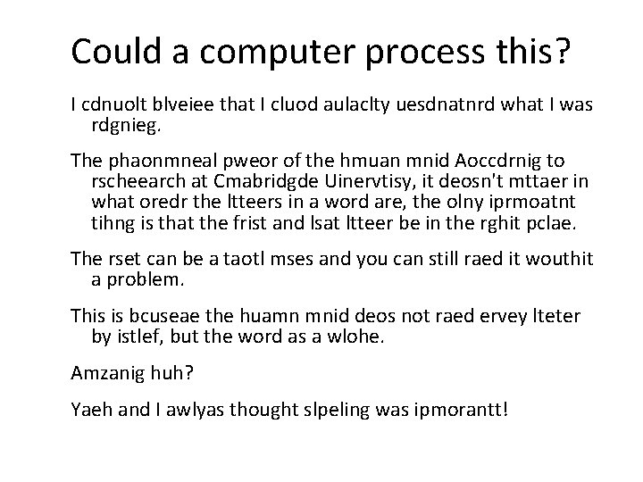 Could a computer process this? I cdnuolt blveiee that I cluod aulaclty uesdnatnrd what