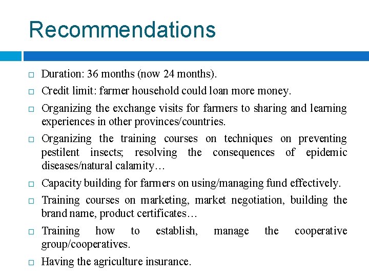 Recommendations Duration: 36 months (now 24 months). Credit limit: farmer household could loan more