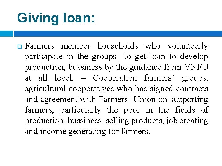 Giving loan: Farmers member households who volunteerly participate in the groups to get loan