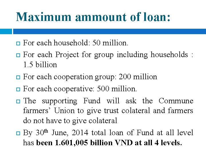 Maximum ammount of loan: For each household: 50 million. For each Project for group