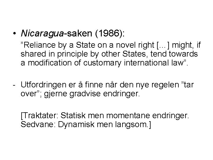  • Nicaragua-saken (1986): ”Reliance by a State on a novel right […] might,