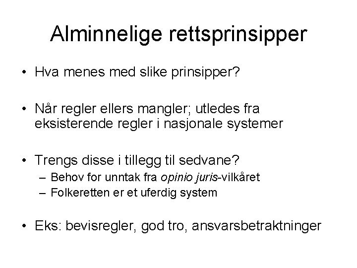 Alminnelige rettsprinsipper • Hva menes med slike prinsipper? • Når regler ellers mangler; utledes