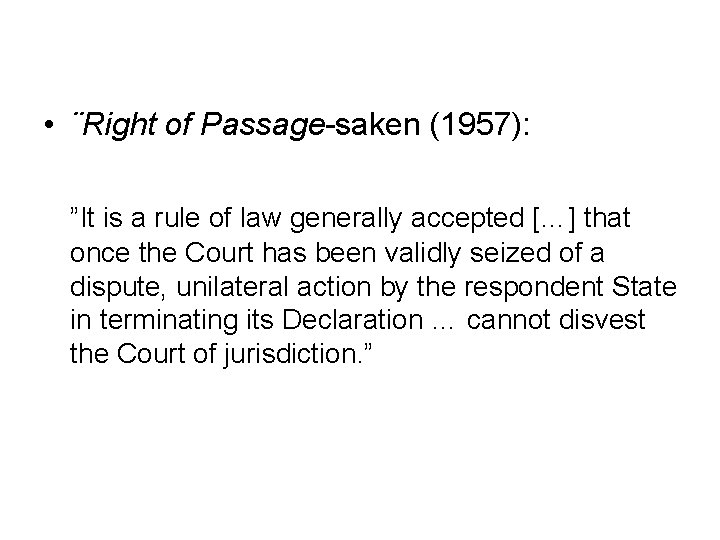  • ¨Right of Passage-saken (1957): ”It is a rule of law generally accepted