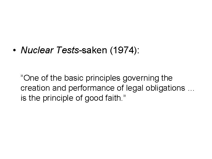  • Nuclear Tests-saken (1974): ”One of the basic principles governing the creation and