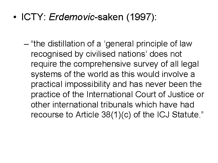  • ICTY: Erdemovic-saken (1997): – “the distillation of a ‘general principle of law
