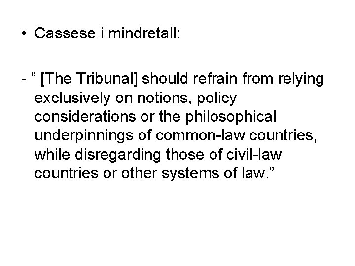  • Cassese i mindretall: - ” [The Tribunal] should refrain from relying exclusively