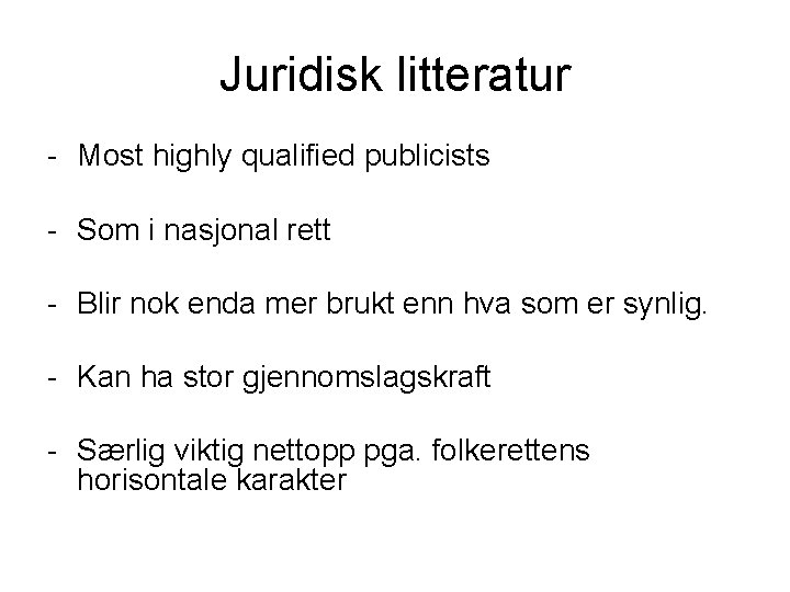 Juridisk litteratur - Most highly qualified publicists - Som i nasjonal rett - Blir