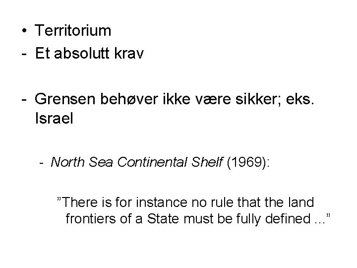  • Territorium - Et absolutt krav - Grensen behøver ikke være sikker; eks.