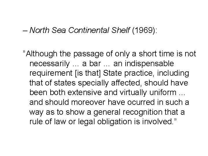 – North Sea Continental Shelf (1969): ”Although the passage of only a short time
