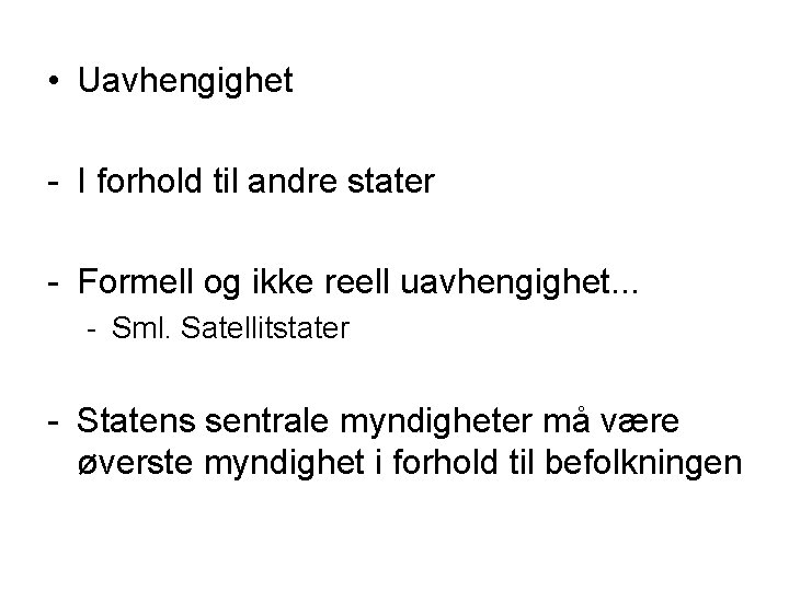  • Uavhengighet - I forhold til andre stater - Formell og ikke reell