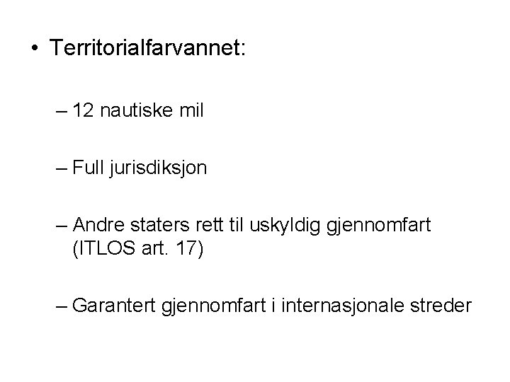  • Territorialfarvannet: – 12 nautiske mil – Full jurisdiksjon – Andre staters rett