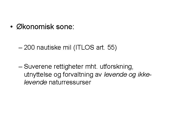  • Økonomisk sone: – 200 nautiske mil (ITLOS art. 55) – Suverene rettigheter