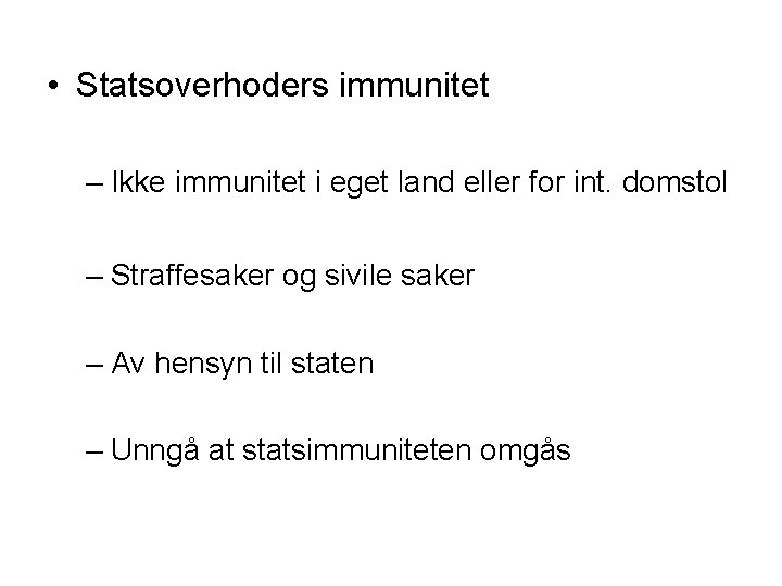  • Statsoverhoders immunitet – Ikke immunitet i eget land eller for int. domstol