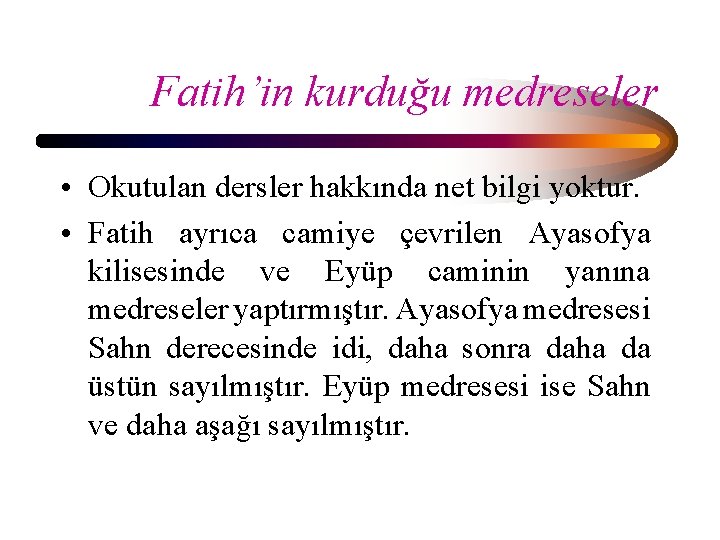 Fatih’in kurduğu medreseler • Okutulan dersler hakkında net bilgi yoktur. • Fatih ayrıca camiye Fatih’in kurduğu medreseler • Okutulan dersler hakkında net bilgi yoktur. • Fatih ayrıca camiye
