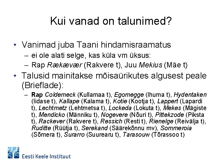 Kui vanad on talunimed? • Vanimad juba Taani hindamisraamatus – ei ole alati selge,