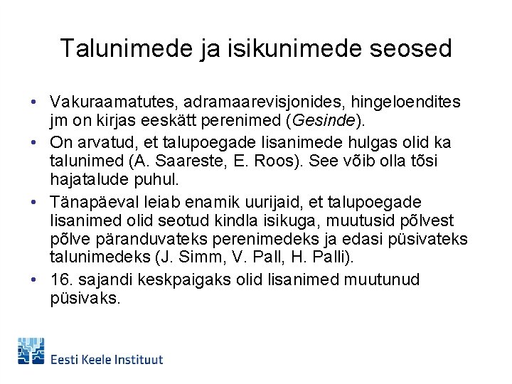 Talunimede ja isikunimede seosed • Vakuraamatutes, adramaarevisjonides, hingeloendites jm on kirjas eeskätt perenimed (Gesinde).