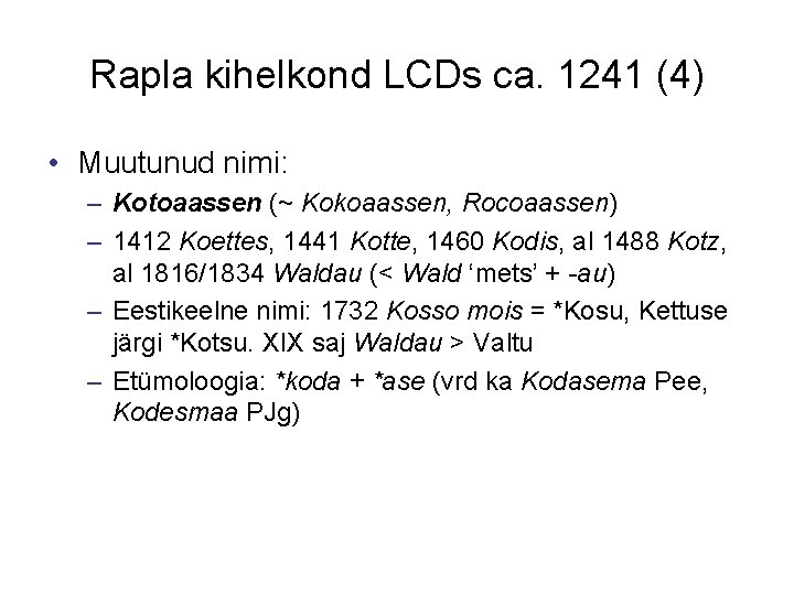 Rapla kihelkond LCDs ca. 1241 (4) • Muutunud nimi: – Kotoaassen (~ Kokoaassen, Rocoaassen)