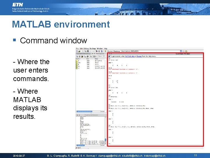 MATLAB environment § Command window - Where the user enters commands. - Where MATLAB