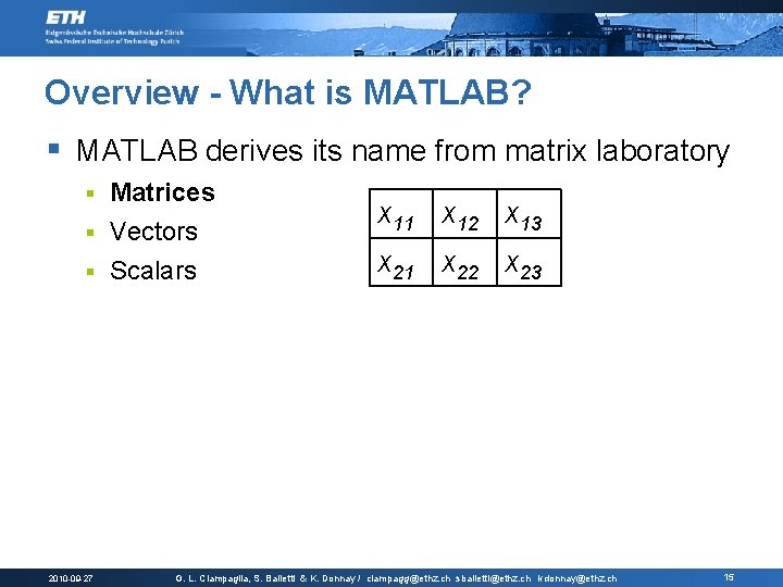 Overview - What is MATLAB? § MATLAB derives its name from matrix laboratory Matrices