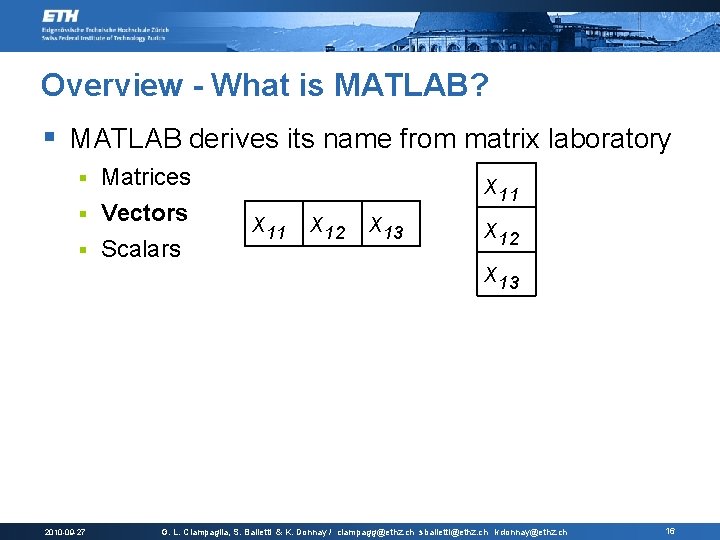 Overview - What is MATLAB? § MATLAB derives its name from matrix laboratory Matrices