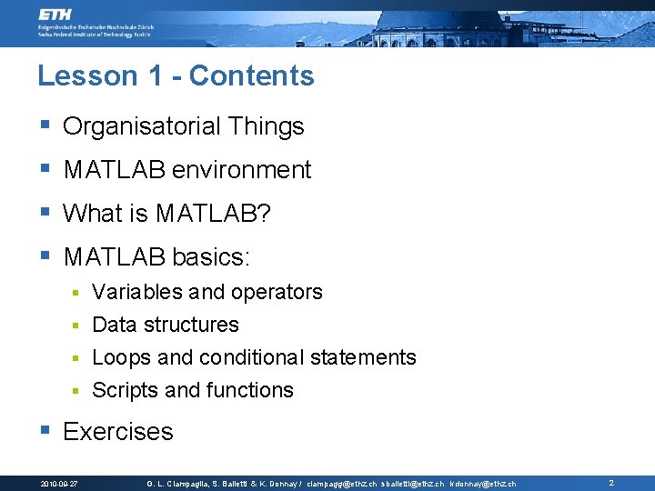 Lesson 1 - Contents § Organisatorial Things § MATLAB environment § What is MATLAB?