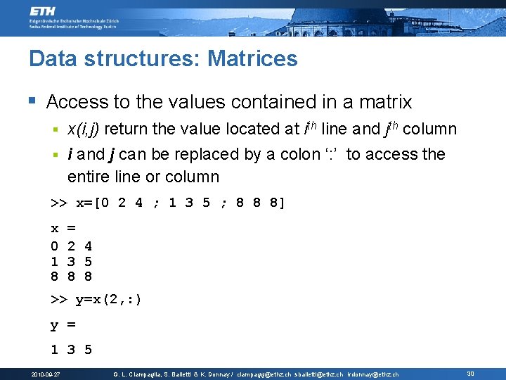 Data structures: Matrices § Access to the values contained in a matrix x(i, j)