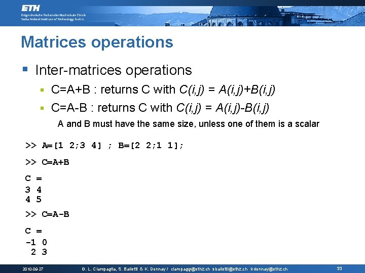 Matrices operations § Inter-matrices operations C=A+B : returns C with C(i, j) = A(i,