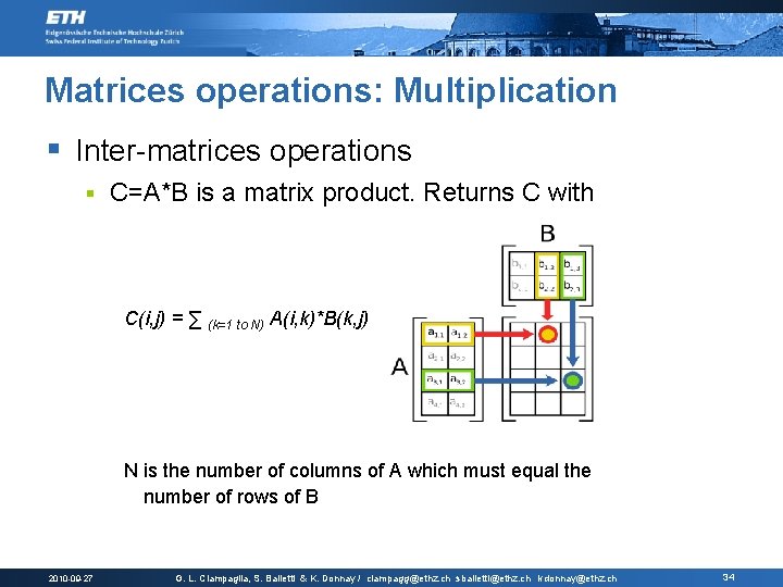 Matrices operations: Multiplication § Inter-matrices operations § C=A*B is a matrix product. Returns C