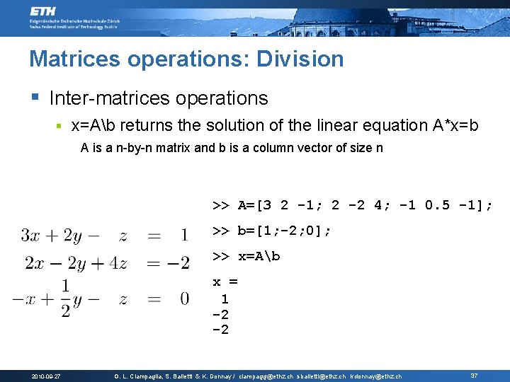 Matrices operations: Division § Inter-matrices operations § x=Ab returns the solution of the linear