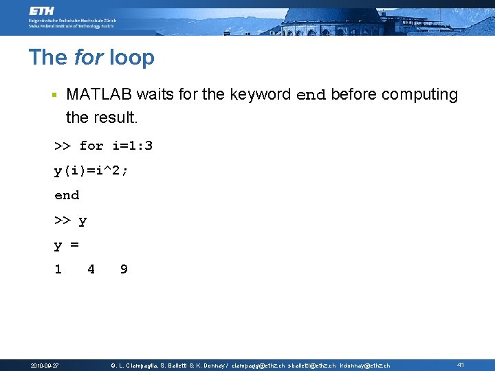 The for loop § MATLAB waits for the keyword end before computing the result.