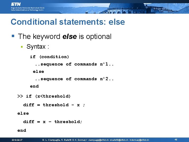 Conditional statements: else § The keyword else is optional Syntax : § if (condition).