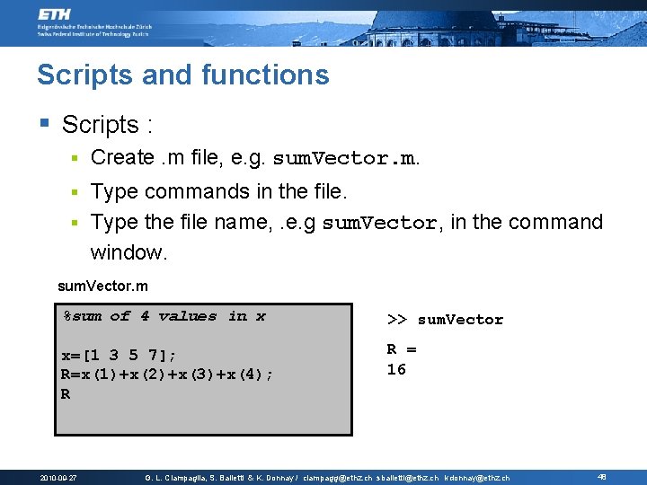 Scripts and functions § Scripts : § Create. m file, e. g. sum. Vector.