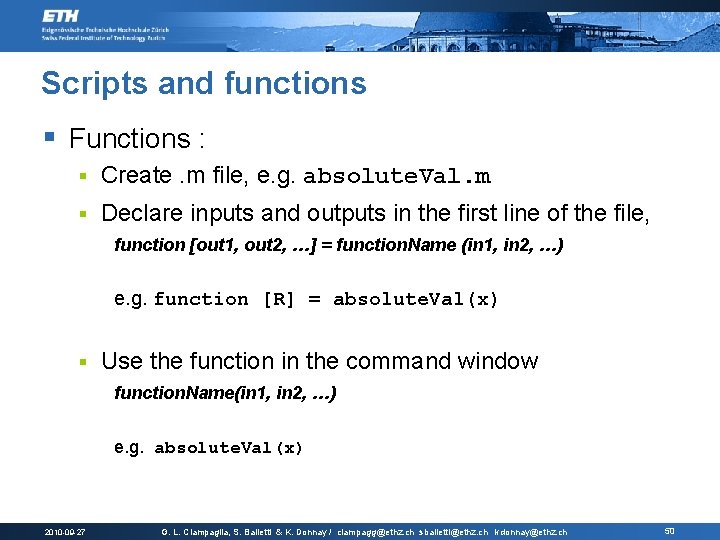 Scripts and functions § Functions : § Create. m file, e. g. absolute. Val.