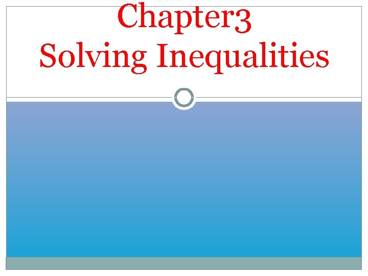 Chapter 3 Solving Inequalities 