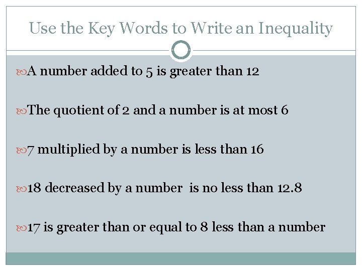 Use the Key Words to Write an Inequality A number added to 5 is