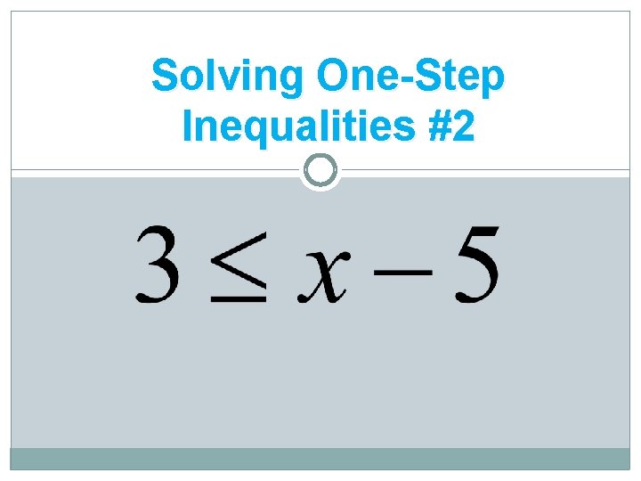 Solving One-Step Inequalities #2 
