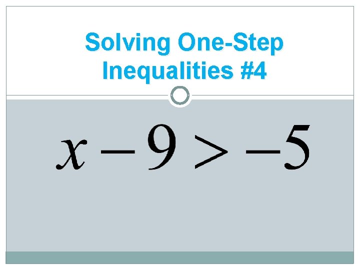 Solving One-Step Inequalities #4 