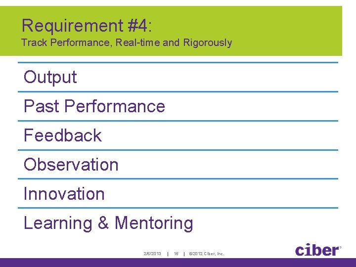 Requirement #4: Track Performance, Real-time and Rigorously Output Past Performance Feedback Observation Innovation Learning Requirement #4: Track Performance, Real-time and Rigorously Output Past Performance Feedback Observation Innovation Learning