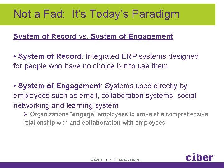 Not a Fad: It’s Today’s Paradigm System of Record vs. System of Engagement • Not a Fad: It’s Today’s Paradigm System of Record vs. System of Engagement •