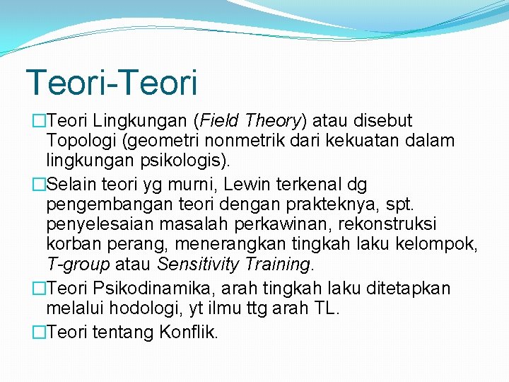 Teori-Teori �Teori Lingkungan (Field Theory) atau disebut Topologi (geometri nonmetrik dari kekuatan dalam lingkungan