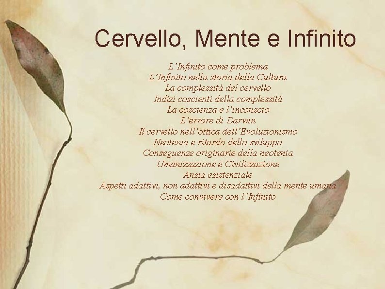 Cervello, Mente e Infinito L’Infinito come problema L’Infinito nella storia della Cultura La complessità