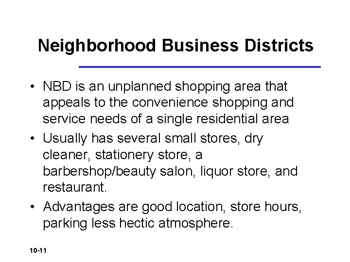 Neighborhood Business Districts • NBD is an unplanned shopping area that appeals to the Neighborhood Business Districts • NBD is an unplanned shopping area that appeals to the
