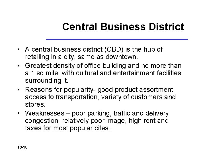 Central Business District • A central business district (CBD) is the hub of retailing Central Business District • A central business district (CBD) is the hub of retailing