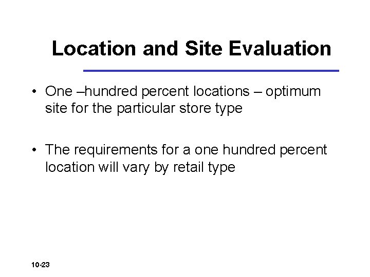Location and Site Evaluation • One –hundred percent locations – optimum site for the Location and Site Evaluation • One –hundred percent locations – optimum site for the