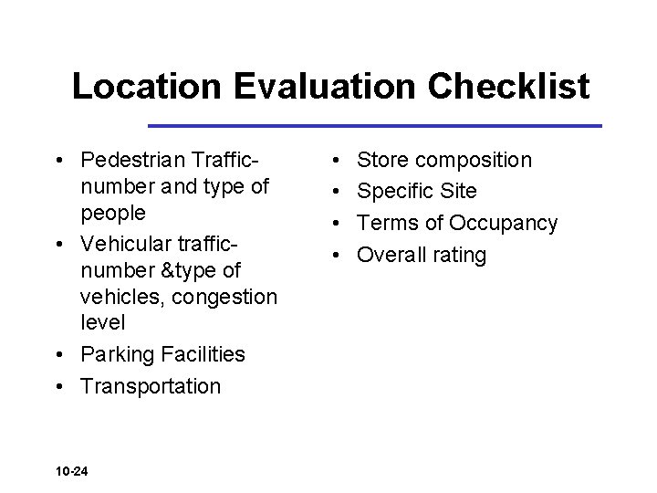 Location Evaluation Checklist • Pedestrian Trafficnumber and type of people • Vehicular trafficnumber &type Location Evaluation Checklist • Pedestrian Trafficnumber and type of people • Vehicular trafficnumber &type