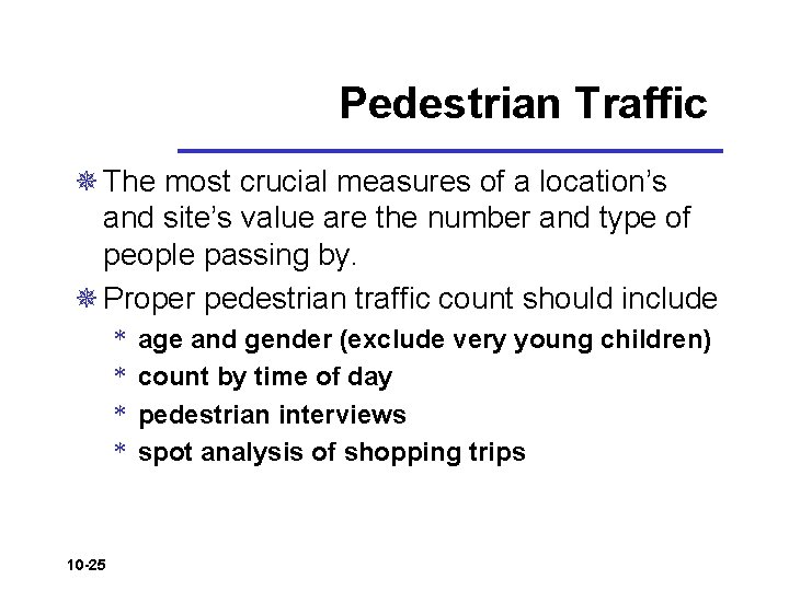 Pedestrian Traffic ¯ The most crucial measures of a location’s and site’s value are Pedestrian Traffic ¯ The most crucial measures of a location’s and site’s value are