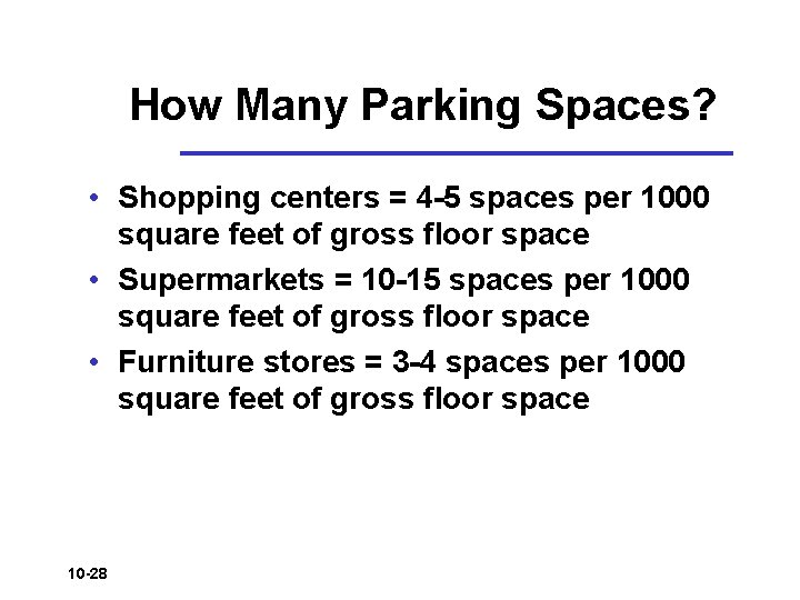 How Many Parking Spaces? • Shopping centers = 4 -5 spaces per 1000 square How Many Parking Spaces? • Shopping centers = 4 -5 spaces per 1000 square
