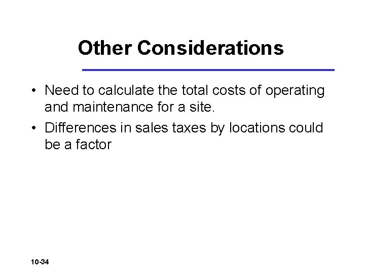 Other Considerations • Need to calculate the total costs of operating and maintenance for Other Considerations • Need to calculate the total costs of operating and maintenance for